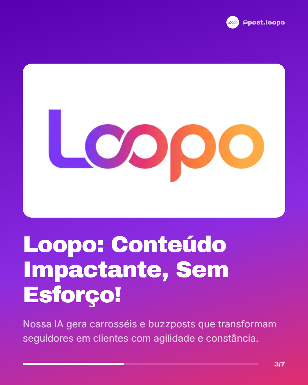 Slide 3: Loopo — conteúdo impactante, sem esforço